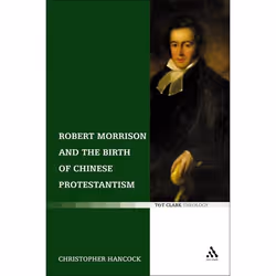 ISBN Robert Morrison and the Birth of Chinese Protestantism, Anglais, Livre broché, 280 pages