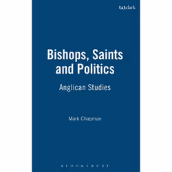 ISBN Bishops, Saints and Politics (Anglican Studies), Anglais, Couverture rigide, 256 pages