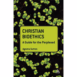 ISBN Christian Bioethics: A Guide for the Perplexed, Anglais, Livre broché, 192 pages