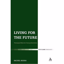 ISBN Living for the Future (Theological Ethics for Coming Generations), Anglais, Couverture rigide, 240 pages