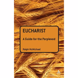ISBN Eucharist: A Guide for the Perplexed, Anglais, Couverture rigide, 176 pages