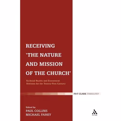 ISBN Receiving 'The Nature and Mission of the Church' (Ecclesial Reality and Ecumenical Horizons for the Twenty-First Century ...