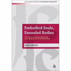 ISBN Embodied Souls, Ensouled Bodies (An Exercise in Christological Anthropology and Its Significance for the Mind/Body Debat ...