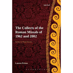 ISBN The Collects of the Roman Missals (A Comparative Study of the Sundays in Proper Seasons before and after the Second Vati ...