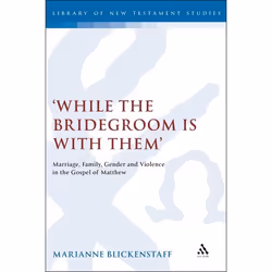 ISBN While the Bridegroom is with them' (Marriage, Family, Gender and Violence in the Gospel of Matthew), Anglais, Couverture ...