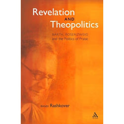 ISBN Revelation and Theopolitics (Barth, Rosenzweig and the Politics of Praise)
