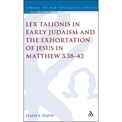 ISBN Lex Talionis in Early Judaism and the Exhortation of Jesus in Matthew 5.38-42 Couverture rigide