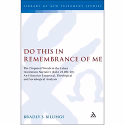 ISBN Do This in Remembrance of Me (The Disputed Words in the Lukan Institution Narrative (Luke 22.19b-20): An Historico-Exege ...
