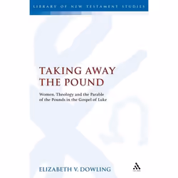 ISBN Taking Away the Pound (Women, Theology and the Parable of the Pounds in the Gospel of Luke), Anglais, Couverture rigide, ...