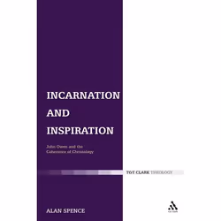 ISBN Incarnation and Inspiration (John Owen and the Coherence of Christology), Anglais, Couverture rigide, 182 pages