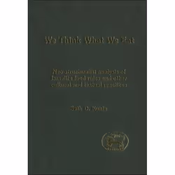 ISBN We think What We Eat (Structuralist Analysis of Israelite Food Rules and other Mythological and Cultural Domains), Relig ...