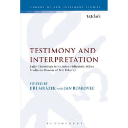 ISBN Testimony and Interpretation (Early Christology in its Judeo-Hellenistic Milieu. Studies in Honor of Petr PokornÃ½) livre Anglais Couverture rigide 352 pages
