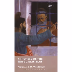 ISBN A History of the First Christians, Anglais, Couverture rigide, 312 pages
