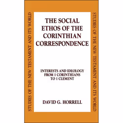 ISBN The Social Ethos of the Corinthian Correspondence (Interests and Ideology from 1 Corinthians to 1 Clement), Anglais, Cou ...