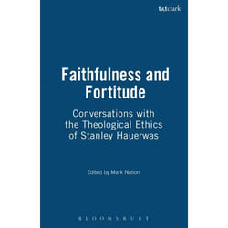 ISBN Faithfulness and Fortitude (Conversations with the Theological Ethics of Stanley Hauerwas)
