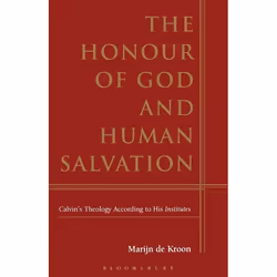 ISBN The Honour of God and Human Salvation (Calvin's Theology According to His Institutes), Anglais, Couverture rigide, 256 p ...
