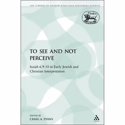 ISBN To See and Not Perceive (Isaiah 6.9-10 in Early Jewish and Christian Interpretation), Anglais, Livre broché, 261 pages