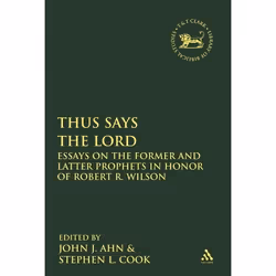 ISBN Thus Says the LORD (Essays on the Former and Latter Prophets in Honor of Robert R. Wilson), Religion, Anglais, Couvertur ...