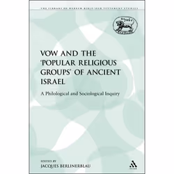 ISBN The Vow and the 'Popular Religious Groups' of Ancient Israel (A Philological and Sociological Inquiry), Religion, Anglai ...