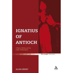 ISBN Ignatius of Antioch (A Martyr Bishop and the origin of Episcopacy)
