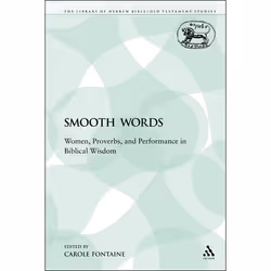 ISBN Smooth Words (Women, Proverbs, and Performance in Biblical Wisdom), Anglais, Livre broché, 310 pages