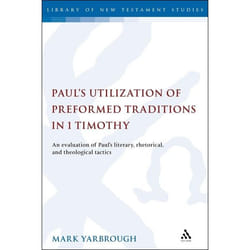 ISBN Paul's Utilization of Preformed Traditions in 1 Timothy (An evaluation of the Apostle's literary, rhetorical, and theological tactics) Couverture rigide