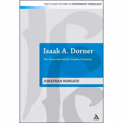 ISBN Isaak A. Dorner (The Triune God and the Gospel of Salvation), Anglais, Couverture rigide, 244 pages