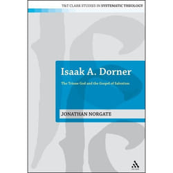 ISBN Isaak A. Dorner (The Triune God and the Gospel of Salvation) Couverture rigide