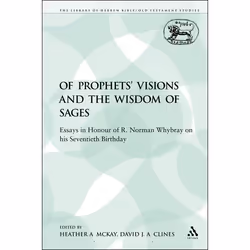 ISBN Of Prophets' Visions and the Wisdom of Sages (Essays in Honour of R. Norman Whybray on his Seventieth Birthday), Religio ...