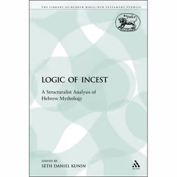 ISBN The Logic of Incest (A Structuralist Analysis of Hebrew Mythology), Religion, Anglais, Livre broché, 297 pages