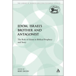 ISBN Edom, Israel's Brother and Antagonist (The Role of Edom in Biblical Prophecy and Story)