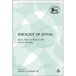 ISBN The Ideology of Ritual (Space, Time and Status in the Priestly Theology)