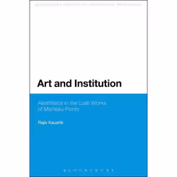 ISBN Art and Institution (Aesthetics in the Late Works of Merleau-Ponty), philosophie, Anglais, Livre broché, 192 pages
