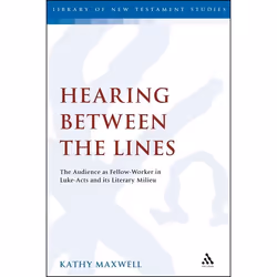 ISBN Hearing Between the Lines (The Audience as Fellow-Worker in Luke-Acts and its Literary Milieu), Anglais, Couverture rigi ...