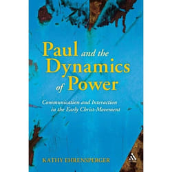 ISBN Paul and the Dynamics of Power (Communication and Interaction in the Early Christ-Movement)
