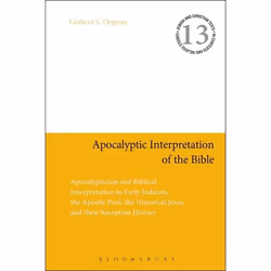 ISBN Apocalyptic Interpretation of the Bible (Apocalypticism and Biblical Interpretation in Early Judaism, the Apostle Paul, ...