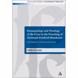 ISBN Pneumatology and Theology of the Cross in the Preaching of Christoph Friedrich Blumhardt (The Holy Spirit Between Witten ...