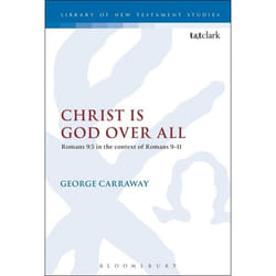 ISBN Christ is God Over All (Romans 9:5 in the context of Romans 9-11)