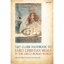 ISBN T&amp;T Clark Handbook to Early Christian Meals in the Greco-Roman World, Religion, Anglais, Couverture rigide, 384 page ...