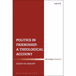 ISBN Politics in Friendship: A Theological Account, Anglais, Livre broché, 240 pages
