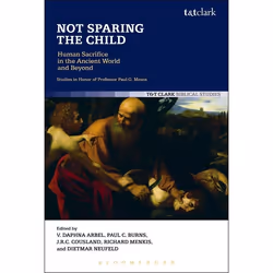 ISBN Not Sparing the Child: Human Sacrifice in the Ancient World and Beyond, Anglais, Livre broché, 272 pages