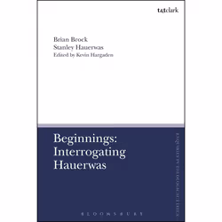 ISBN Beginnings: Interrogating Hauerwas, Anglais, Couverture rigide, 368 pages