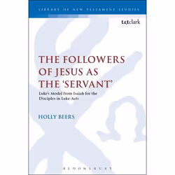 ISBN The Followers of Jesus as the 'Servant' (Luke’s Model from Isaiah for the Disciples in Luke-Acts), Anglais, Livre broché ...