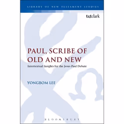 ISBN Paul, Scribe of Old and New (Intertextual Insights for the Jesus-Paul Debate), Anglais, Livre broché, 224 pages