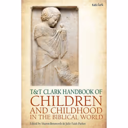 ISBN T&amp;T Clark Handbook of Children in the Bible and the Biblical World, Religion, Anglais, Couverture rigide, 528 pages