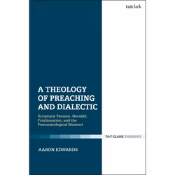 ISBN A Theology of Preaching and Dialectic (Scriptural Tension, Heraldic Proclamation and the Pneumatological Moment), Anglai ...