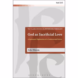 ISBN God as Sacrificial Love (A Systematic Exploration of a Controversial Notion), Anglais, Couverture rigide, 336 pages