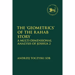 ISBN The ‘Geometrics’ of the Rahab Story (A Multi-Dimensional Analysis of Joshua 2), Anglais, Couverture rigide, 216 pages
