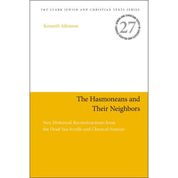 ISBN The Hasmoneans and Their Neighbors (New Historical Reconstructions from the Dead Sea Scrolls and Classical Sources) Couverture rigide