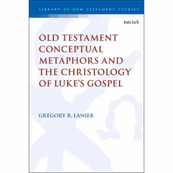 ISBN Old Testament Conceptual Metaphors and the Christology of Luke’s Gospel, Anglais, Couverture rigide, 304 pages